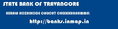 STATE BANK OF TRAVANCORE  KERALA KOZHIKODE CALICUT CHEEKKUNNUMMEL  banks information 